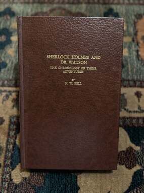 Sherlock Holmes and Dr. Watson: The Chronology of Their Adventures by H.W. Bell